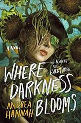 Where Darkness Blooms  A Novel