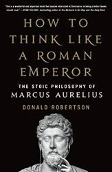 How To Think Like A Roman Emperor