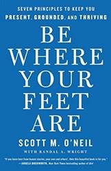 Be Where Your Feet Are