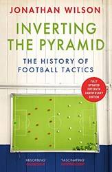 Inverting The Pyramid The History Of Football Tactics