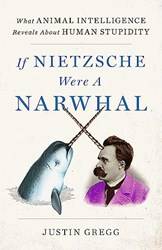 If Nietzsche Were A Narwhal
