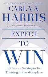 Expect To Win 10 Proven Strategies For Thriving In The Workplace