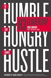 H3 Leadership - Be Humble Stay Hungry Always Hustle