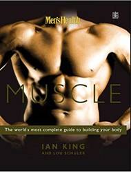 Mens Health Muscle The Worlds Most Complete Guide To Building Your Body