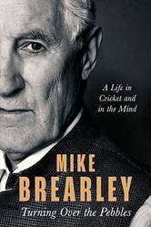 Turning Over The Pebbles A Life In Cricket And In The Mind