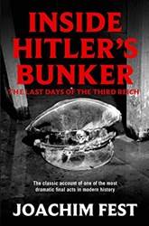 Inside Hitlers Bunker The Last Days Of The Third Reich