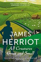 All Creatures Great And Small The Classic Memoirs Of A Yorkshire Country Vet