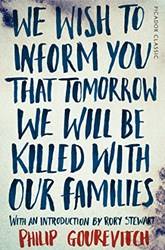 We Wish To Inform You That Tomorrow We Will Be Killed With Our Families