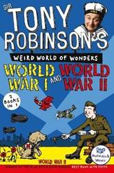 Sir Tony Robinsons Weird World Of Wonders World War I And World War ii