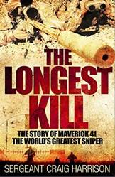 The Longest Kill The Story Of Maverick 41 One Of The Worlds Greatest Snipers