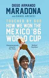 Touched By God How We Won The Mexico 86 World Cup