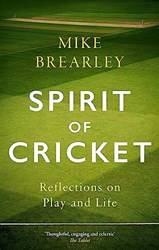 Spirit Of Cricket Reflections On Play And Life