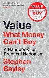Value What Money Cant Buy - A Handbook For Practical Hedonism