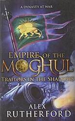 Empire Of The Moghul Traitors In The Shadows