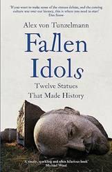 Fallen Idols Twelve Statues That Made History