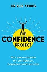 The Confidence Project Your Plan For Personal Growth Happiness And Success