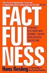 Factfulness Ten Reasons Were Wrong About The World - And Why Things Are Better Than You Think