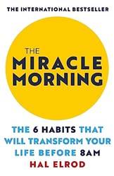 The Miracle Morning The 6 Habits That Will Transform Your Life Before 8am
