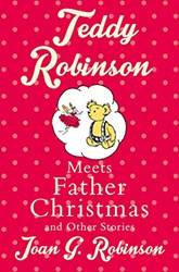 Teddy Robinson Meets Father Christmas And Other Stories