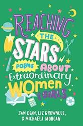 Reaching The Stars Poems About Extraordinary Women And Girls