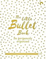 The Little Bullet Book Be Gorgeously Organised