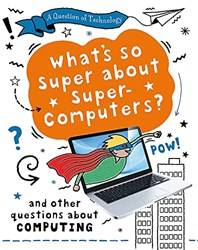 A Question Of Technology Whats So Super About Supercomputers