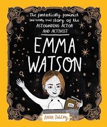 Emma Watson The Fantastically Feminist (and Totally True) Story Of The Astounding Actor And Activis