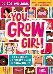 You Grow Girl! The Complete No Worries Guide To Growing up