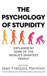 The Psychology Of Stupidity