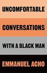 Uncomfortable Conversations With A Black Man
