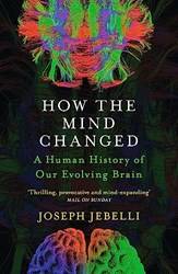 How The Mind Changed The Human History Of Our Evolving Brain
