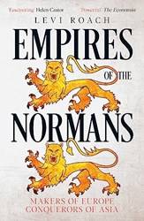 Empires Of The Normans Makers Of Europe Conquerors Of Asia