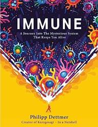 Immune A Journey Into The Mysterious System That Keeps You Alive
