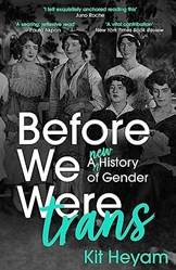 Before We Were Trans A New History Of Gender