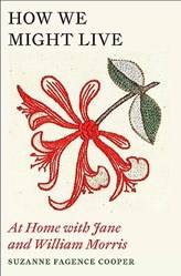 How We Might Live At Home With Jane And William Morris