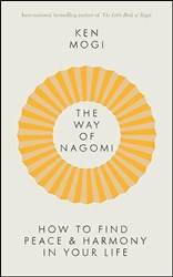 The Way Of Nagomi The Japanese Secret To A Harmonious Life