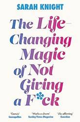 The LifE-Changing Magic Of Not Giving A F**k