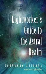 Lightworkers Guide To The Astral Realm