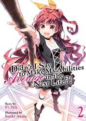 Didnt I Say To Make My Abilities Average In The Next Life!(light Novel) Vol 2