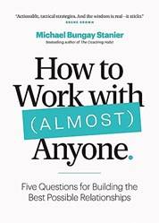 How To Work With (almost) Anyone