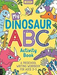 My Dinosaur Abc Activity Book A Preschool Writing Workbook For Ages 35