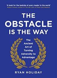 The Obstacle Is The Way