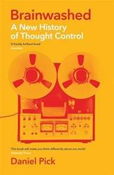 Brainwashed A New History Of Thought Control