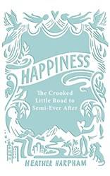 Happiness The Crooked Little Road To SemI-Ever After