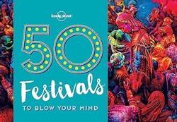50 Festivals To Blow Your Mind 1