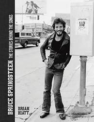 Bruce Springsteen The Stories Behind The Songs