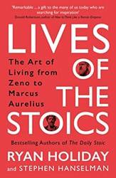 Lives Of The Stoics The Art Of Living From Zeno To Marcus Aurelius