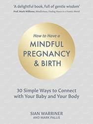 How To Have A Mindful Pregnancy And Birth