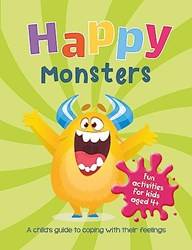 Happy Monsters A Childs Guide To Coping With Their Feelings