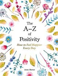 A-Z Of Positivity How To Feel Happier Every Day